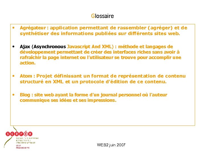 Glossaire • Agrégateur : application permettant de rassembler (agréger) et de synthétiser des informations