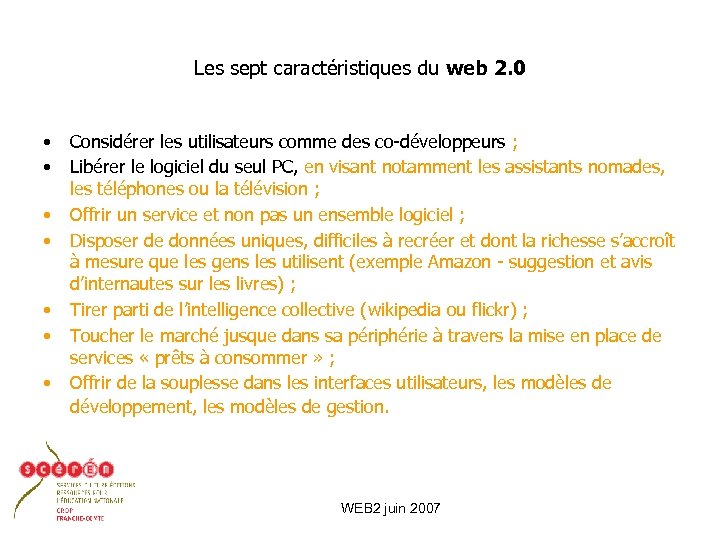 Les sept caractéristiques du web 2. 0 • • Considérer les utilisateurs comme des