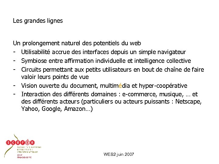 Les grandes lignes Un prolongement naturel des potentiels du web - Utilisabilité accrue des