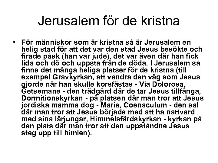 Jerusalem för de kristna • För människor som är kristna så är Jerusalem en
