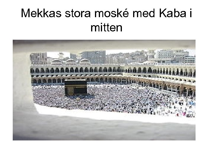 Mekkas stora moské med Kaba i mitten 