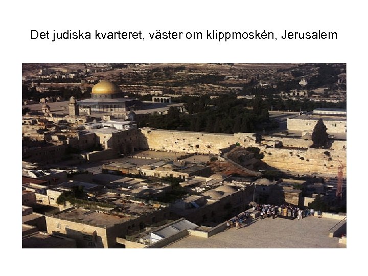 Det judiska kvarteret, väster om klippmoskén, Jerusalem 
