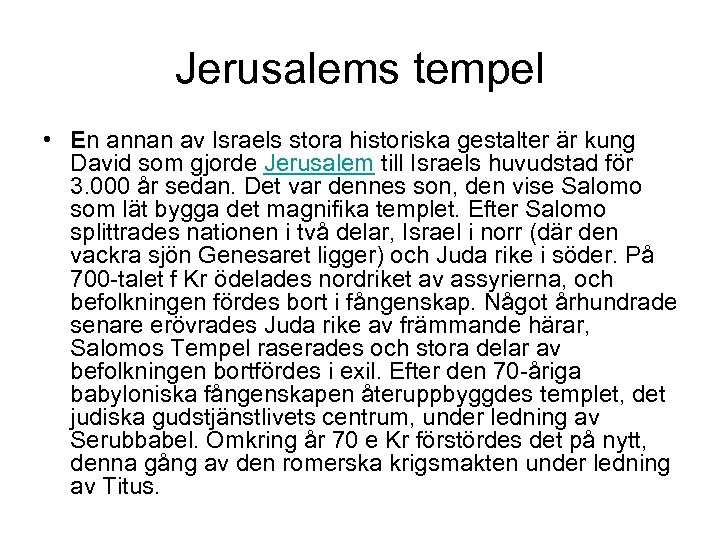 Jerusalems tempel • En annan av Israels stora historiska gestalter är kung David som