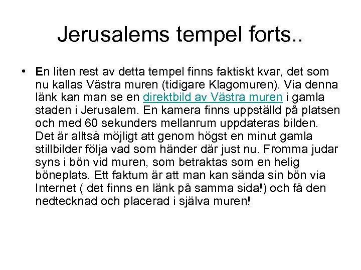 Jerusalems tempel forts. . • En liten rest av detta tempel finns faktiskt kvar,