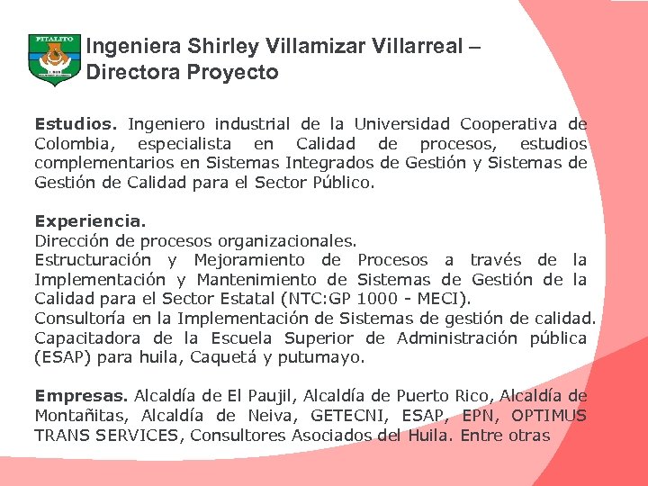 Ingeniera Shirley Villamizar Villarreal – Directora Proyecto Estudios. Ingeniero industrial de la Universidad Cooperativa