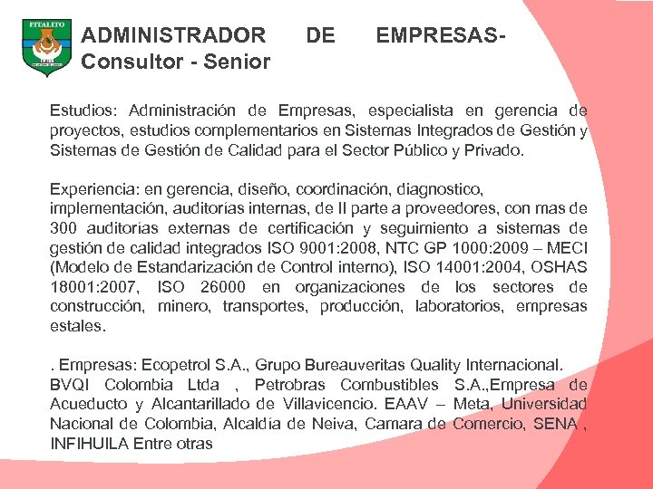 ADMINISTRADOR Consultor - Senior DE EMPRESAS- Estudios: Administración de Empresas, especialista en gerencia de