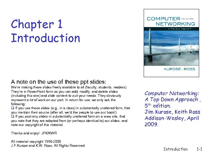 Chapter 1 Introduction A note on the use of these ppt slides: We’re making