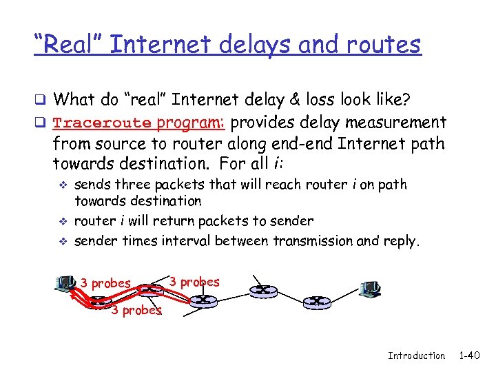 “Real” Internet delays and routes q What do “real” Internet delay & loss look