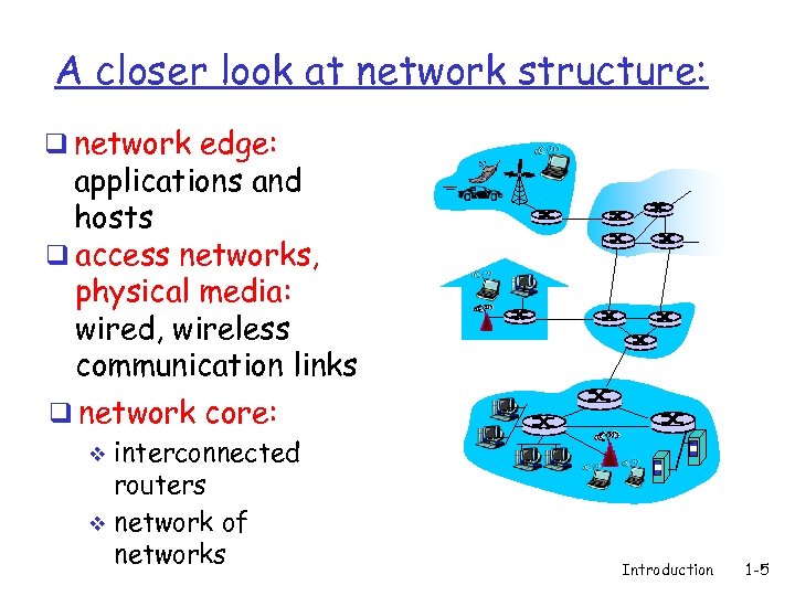 A closer look at network structure: q network edge: applications and hosts q access