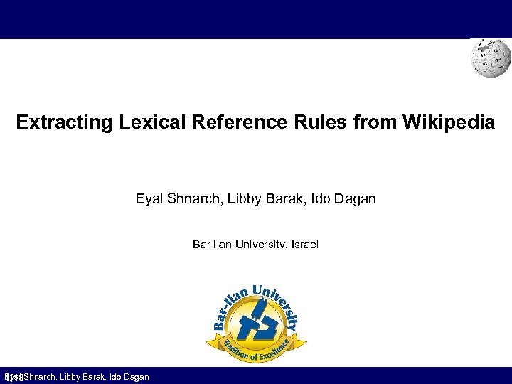 Extracting Lexical Reference Rules from Wikipedia Eyal Shnarch, Libby Barak, Ido Dagan Bar Ilan