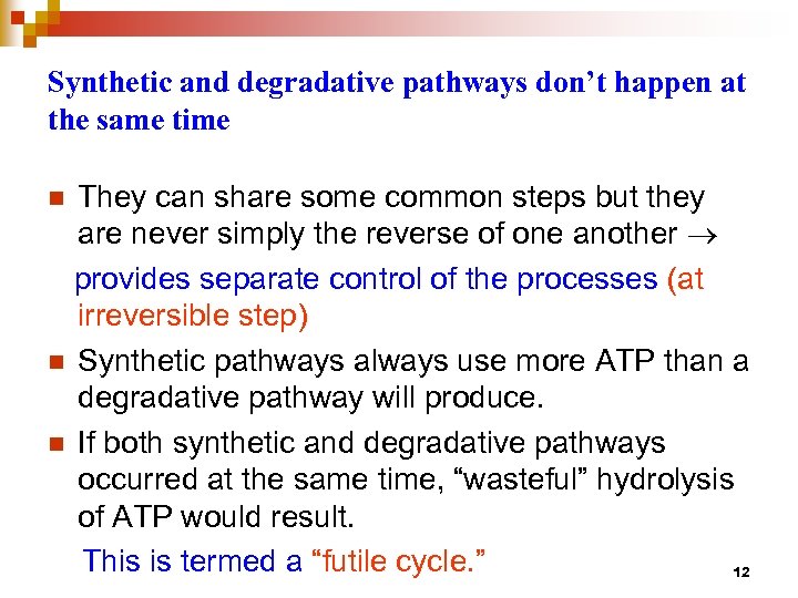 Synthetic and degradative pathways don’t happen at the same time They can share some