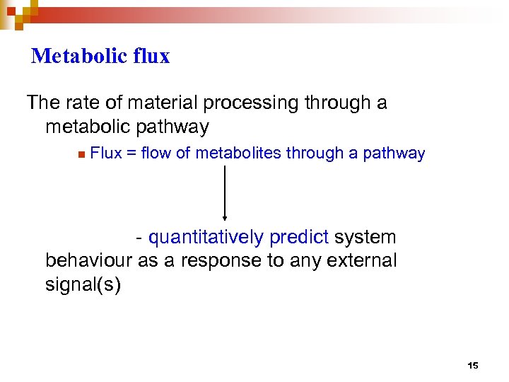 Metabolic flux The rate of material processing through a metabolic pathway n Flux =