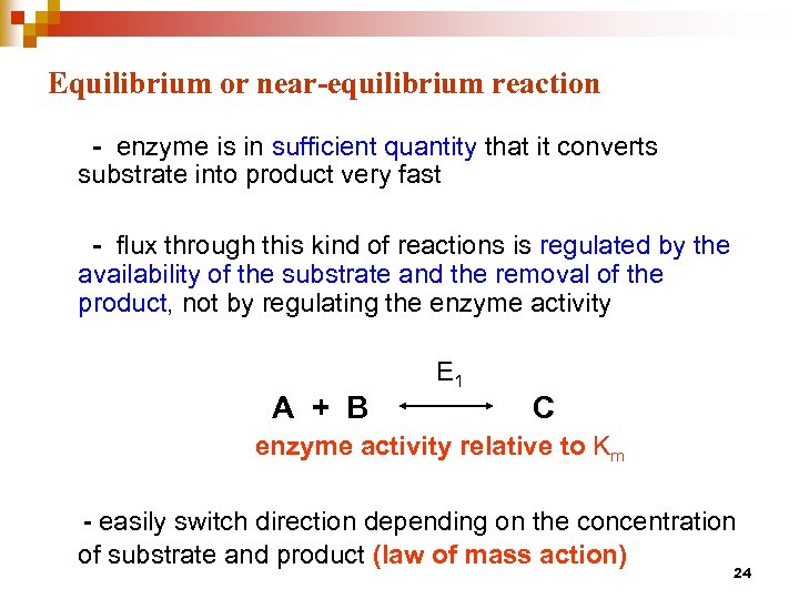 Equilibrium or near-equilibrium reaction - enzyme is in sufficient quantity that it converts substrate