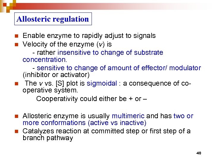 Allosteric regulation n n Enable enzyme to rapidly adjust to signals Velocity of the