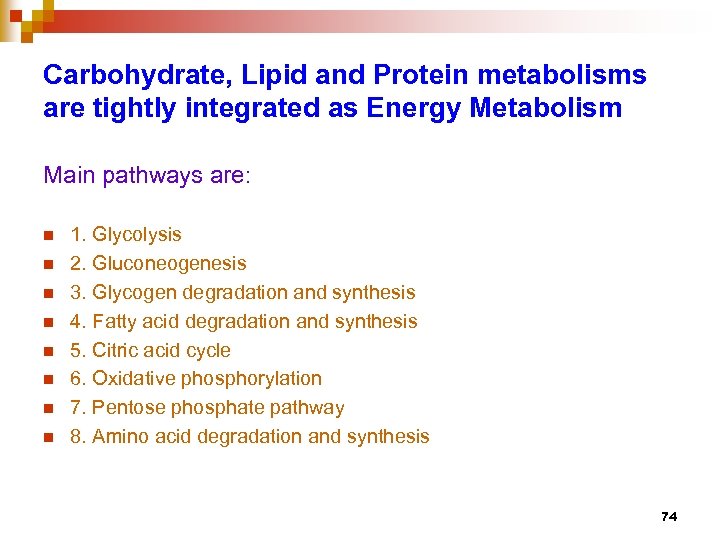 Carbohydrate, Lipid and Protein metabolisms are tightly integrated as Energy Metabolism Main pathways are: