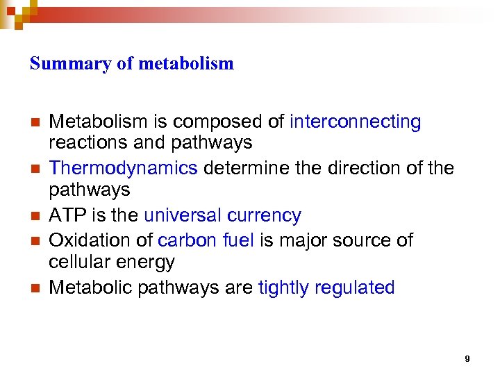 Summary of metabolism n n n Metabolism is composed of interconnecting reactions and pathways