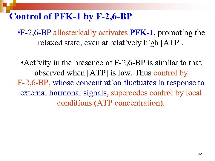 Control of PFK-1 by F-2, 6 -BP • F-2, 6 -BP allosterically activates PFK-1,