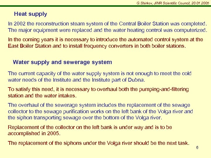 G. Shirkov, JINR Scientific Council, 20. 01. 2005 Heat supply In 2002 the reconstruction