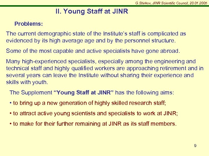 G. Shirkov, JINR Scientific Council, 20. 01. 2005 II. Young Staff at JINR Problems: