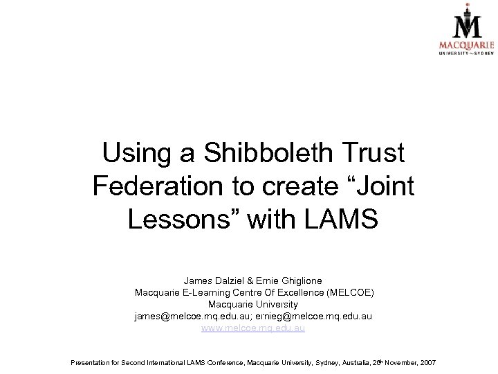 Using a Shibboleth Trust Federation to create “Joint Lessons” with LAMS James Dalziel &