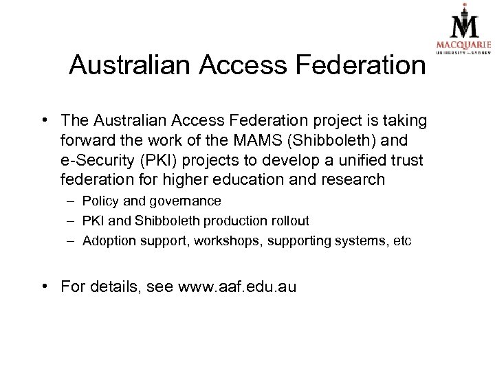 Australian Access Federation • The Australian Access Federation project is taking forward the work