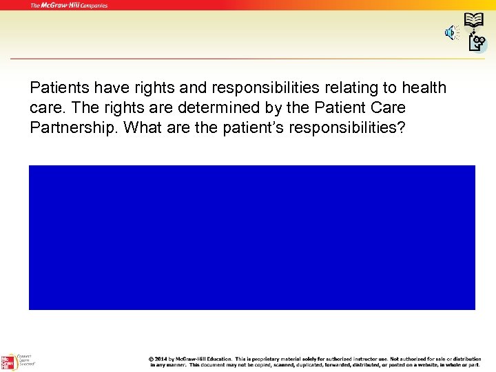 Patients have rights and responsibilities relating to health care. The rights are determined by