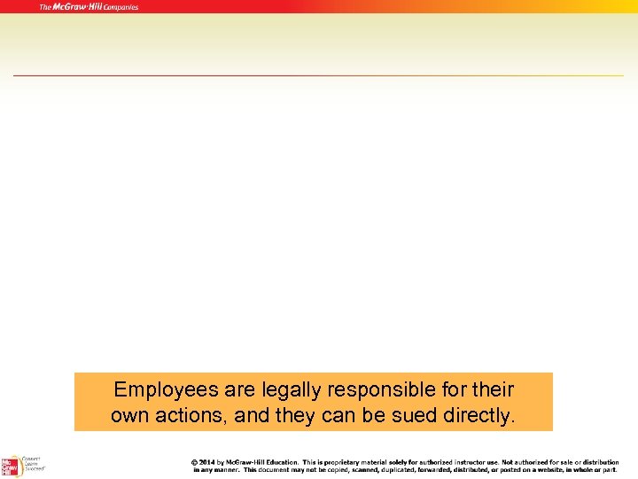 Employees are legally responsible for their own actions, and they can be sued directly.