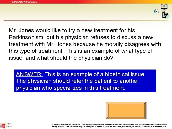 Mr. Jones would like to try a new treatment for his Parkinsonism, but his