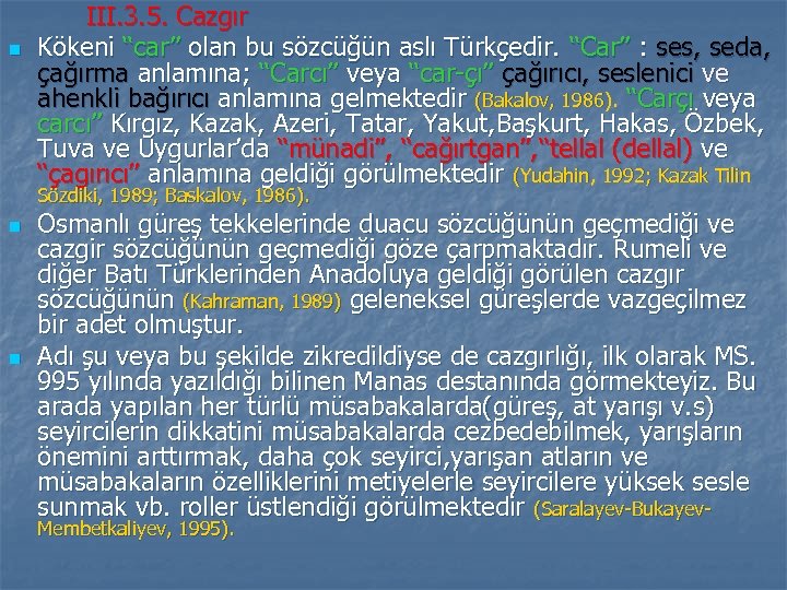 n III. 3. 5. Cazgır Kökeni ‘‘car’’ olan bu sözcüğün aslı Türkçedir. ‘‘Car’’ :