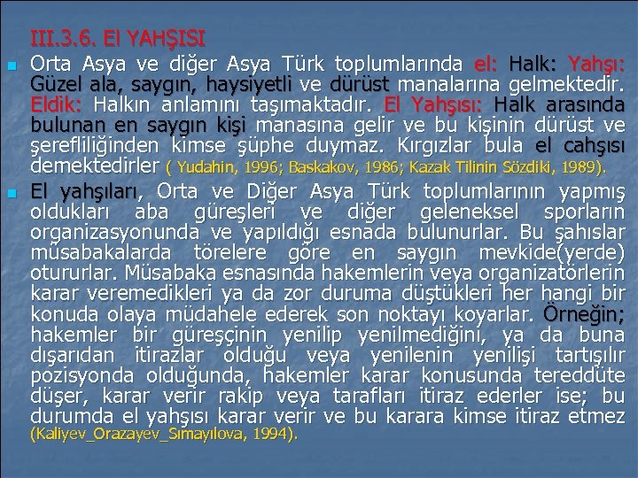 n n III. 3. 6. El YAHŞISI Orta Asya ve diğer Asya Türk toplumlarında