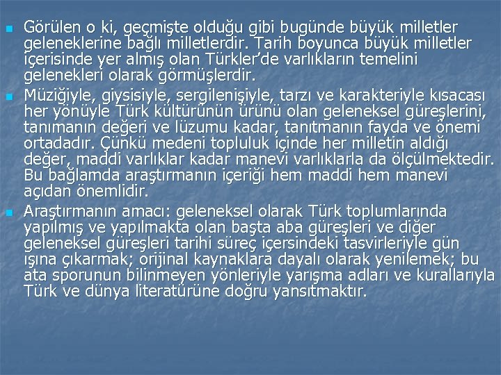 n n n Görülen o ki, geçmişte olduğu gibi bugünde büyük milletler geleneklerine bağlı