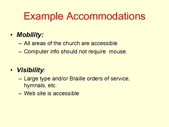 Example Accommodations • Mobility: – All areas of the church are accessible – Computer