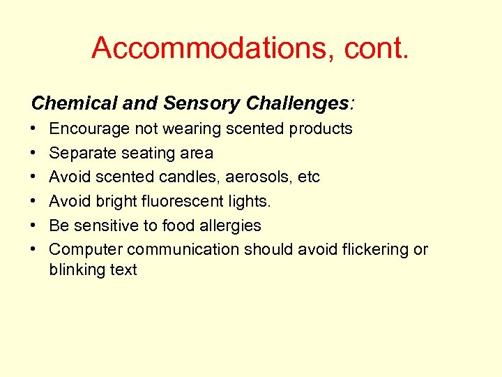 Accommodations, cont. Chemical and Sensory Challenges: • • • Encourage not wearing scented products