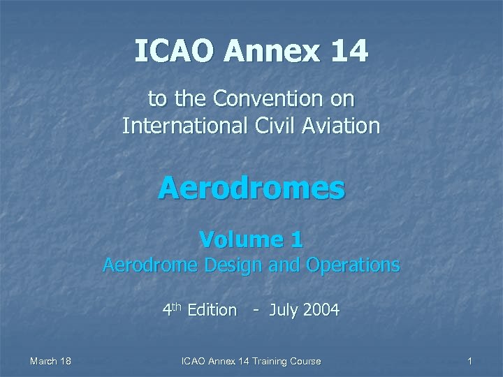 ICAO Annex 14 to the Convention on International Civil Aviation Aerodromes Volume 1 Aerodrome