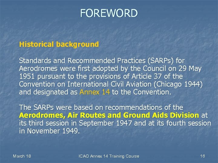 FOREWORD Historical background Standards and Recommended Practices (SARPs) for Aerodromes were first adopted by