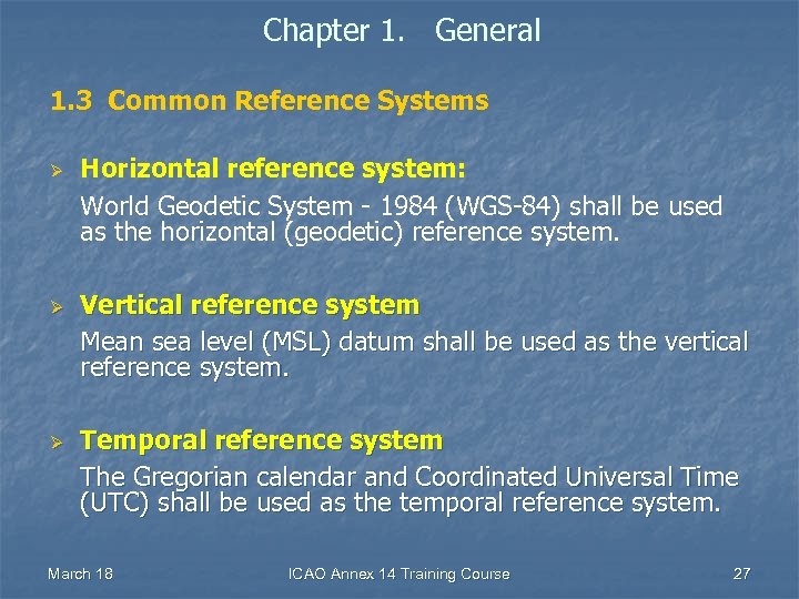 Chapter 1. General 1. 3 Common Reference Systems Ø Ø Ø Horizontal reference system: