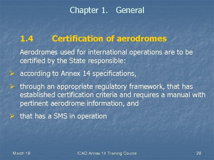 Chapter 1. General 1. 4 Certification of aerodromes Aerodromes used for international operations are