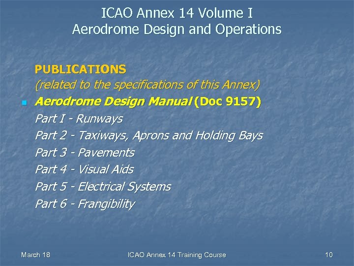 ICAO Annex 14 Volume I Aerodrome Design and Operations PUBLICATIONS n (related to the