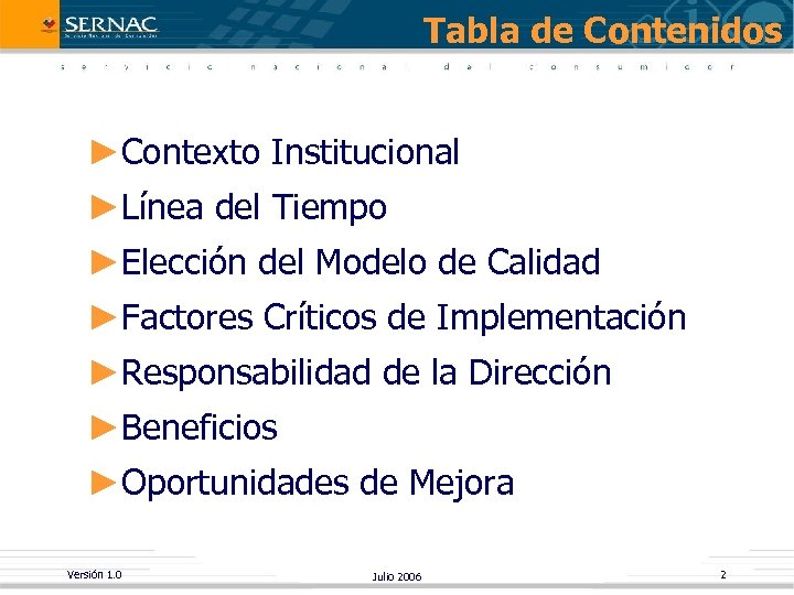 Tabla de Contenidos ►Contexto Institucional ►Línea del Tiempo ►Elección del Modelo de Calidad ►Factores