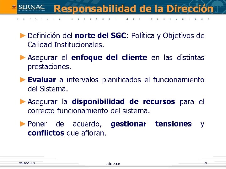 Responsabilidad de la Dirección ► Definición del norte del SGC: Política y Objetivos de
