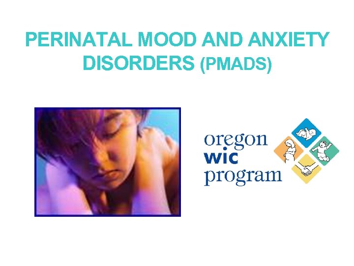 PERINATAL MOOD ANXIETY DISORDERS PMADS 2 Outline