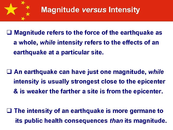 Magnitude versus Intensity q Magnitude refers to the force of the earthquake as a