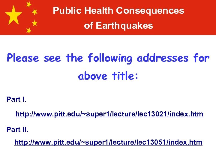 Public Health Consequences of Earthquakes Please see the following addresses for above title: Part