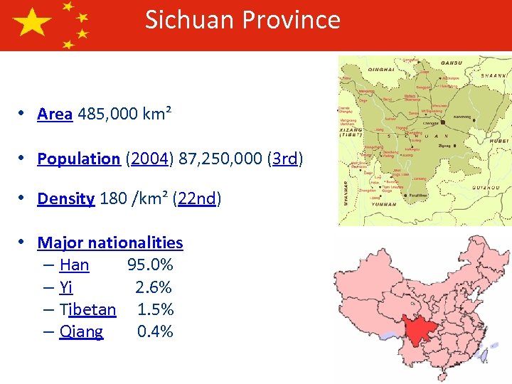 Sichuan Province • Area 485, 000 km² • Population (2004) 87, 250, 000 (3