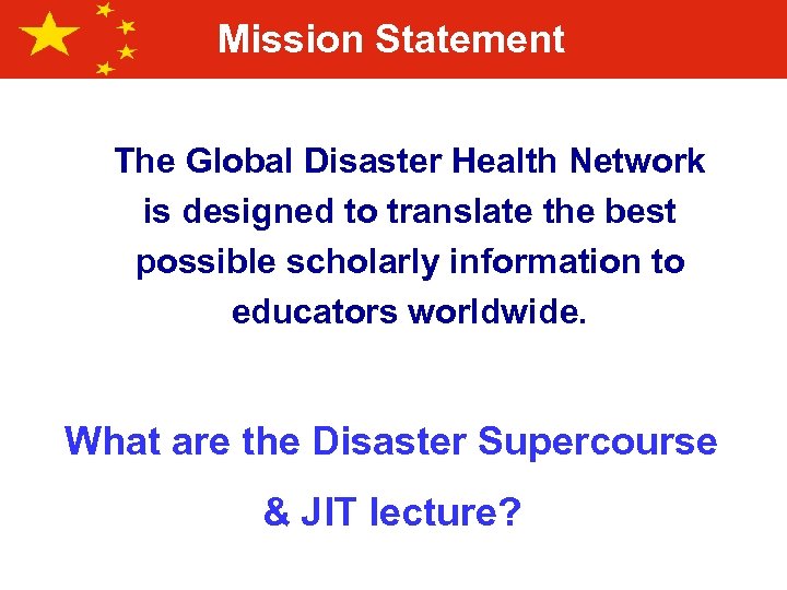 Mission Statement The Global Disaster Health Network is designed to translate the best possible