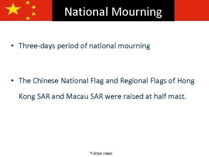 National Mourning • National Mourning Three-days period of national mourning • The Chinese National