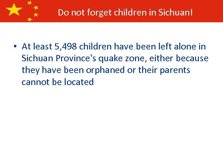 Do not forget children in Sichuan! • At least 5, 498 children have been