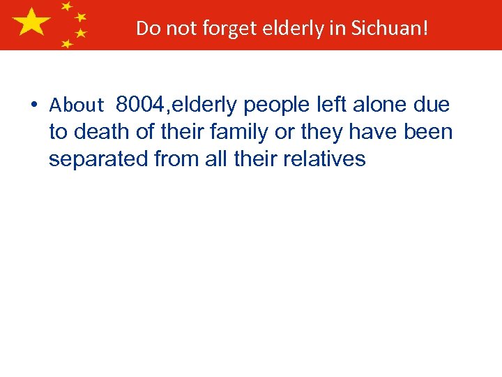 Do not forget elderly in Sichuan! • About 8004, elderly people left alone due