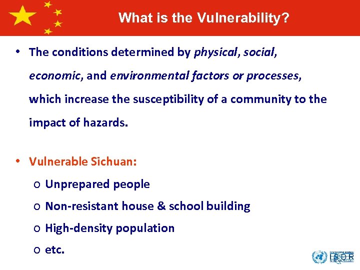What is the Vulnerability? • The conditions determined by physical, social, economic, and environmental