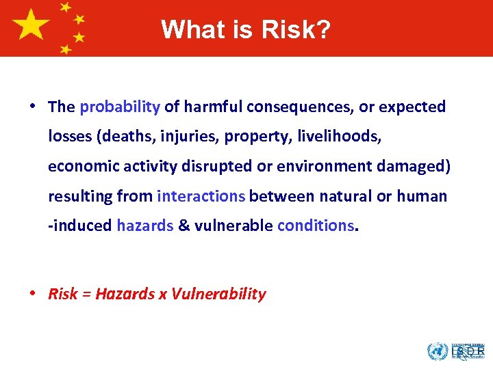 What is Risk? • The probability of harmful consequences, or expected losses (deaths, injuries,
